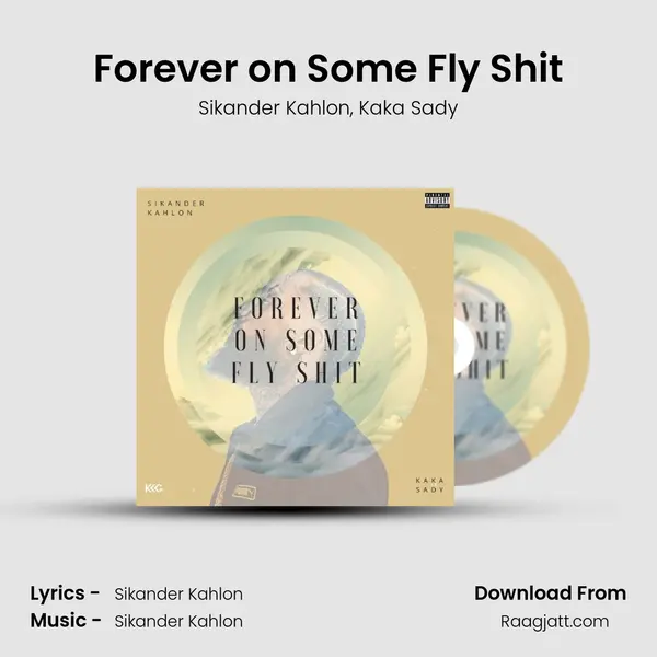 Forever on Some Fly Shit - Sikander Kahlon album cover 