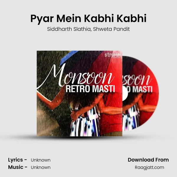 Pyar Mein Kabhi Kabhi - Siddharth Slathia mp3 song