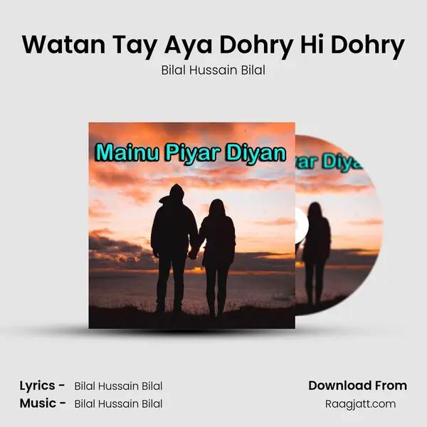 Watan Tay Aya Dohry Hi Dohry - Bilal Hussain Bilal album cover 