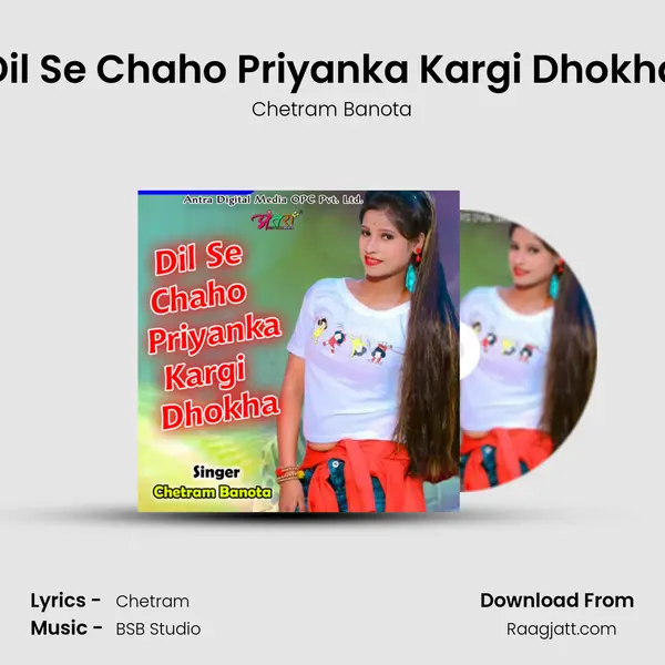 Dil Se Chaho Priyanka Kargi Dhokha - Chetram Banota album cover 