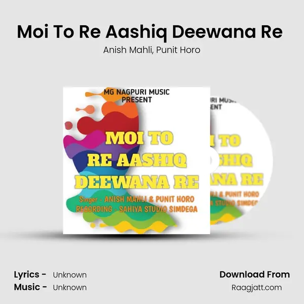 Moi To Re Aashiq Deewana Re ( Nagpuri Song ) - Anish Mahli album cover 