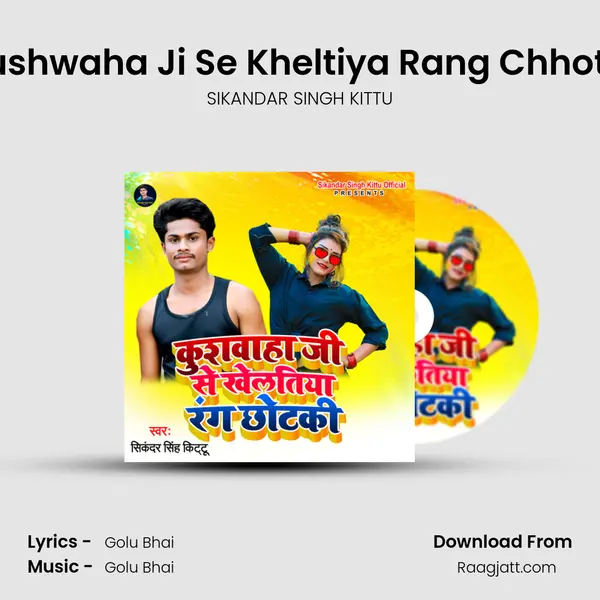 Kushwaha Ji Se Kheltiya Rang Chhotki - SIKANDAR SINGH KITTU album cover 