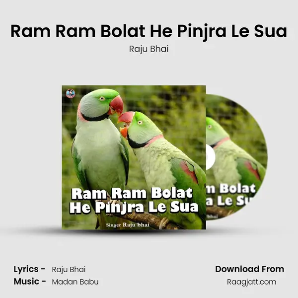 Ram Ram Bolat He Pinjra Le Sua - Raju Bhai album cover 