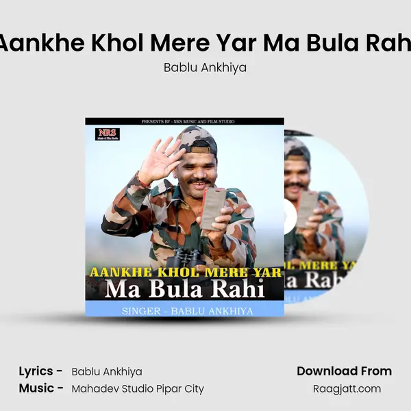 Aankhe Khol Mere Yar Ma Bula Rahi - Bablu Ankhiya album cover 