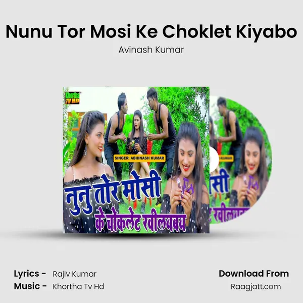 Nunu Tor Mosi Ke Choklet Kiyabo - Avinash Kumar album cover 