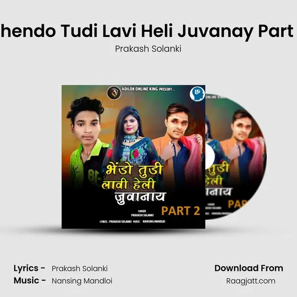 Bhendo Tudi Lavi Heli Juvanay Part 2 mp3 song