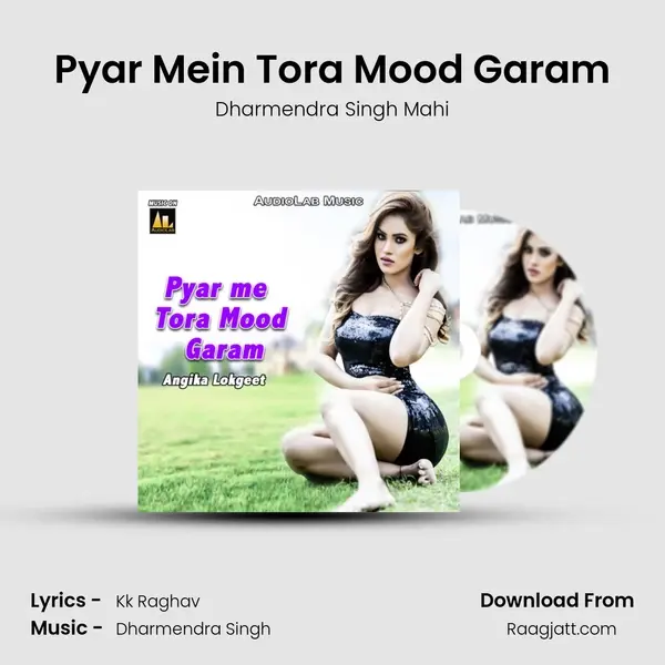 Pyar Mein Tora Mood Garam - Dharmendra Singh Mahi album cover 