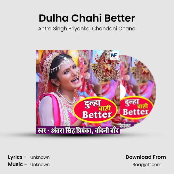 Dulha Chahi Better - Antra Singh Priyanka album cover 