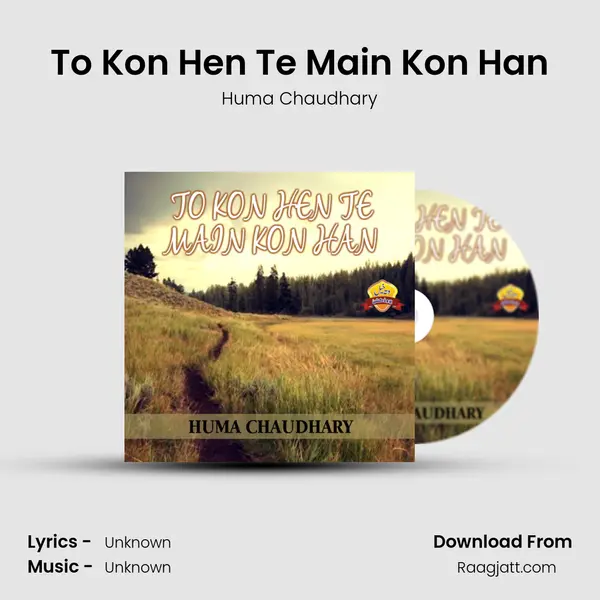 To Kon Hen Te Main Kon Han mp3 song