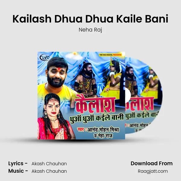 Kailash Dhua Dhua Kaile Bani - Neha Raj album cover 