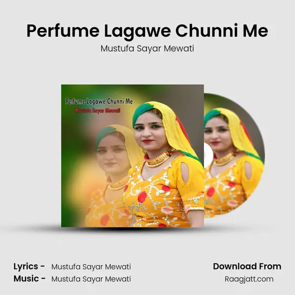 Perfume Lagawe Chunni Me - Mustufa Sayar Mewati album cover 