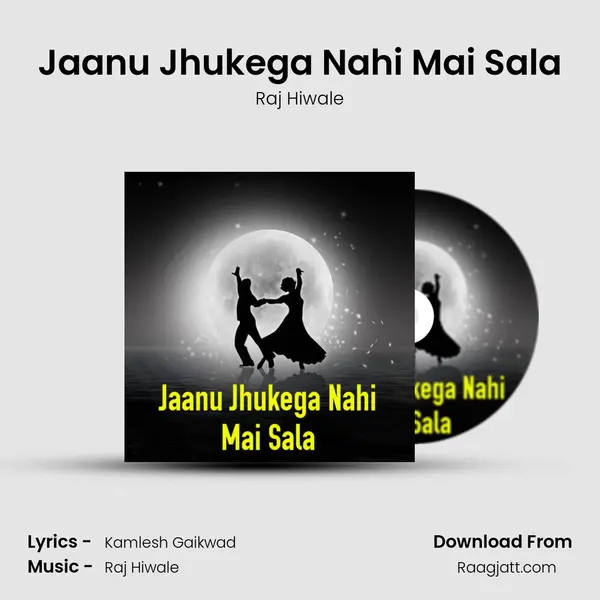 Jaanu Jhukega Nahi Mai Sala - Raj Hiwale album cover 