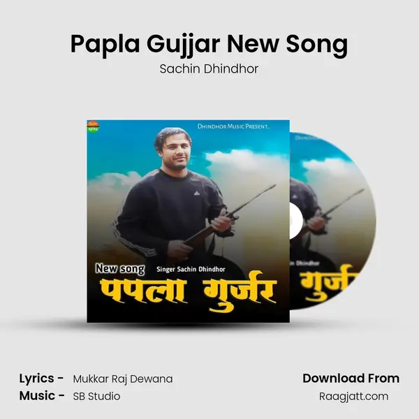 Papla Gujjar New Song - Sachin Dhindhor mp3 song