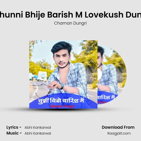 Chhunni Bhije Barish M Lovekush Dungri - Chaman Dungri album cover 