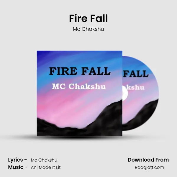 Fire Fall - Mc Chakshu mp3 song