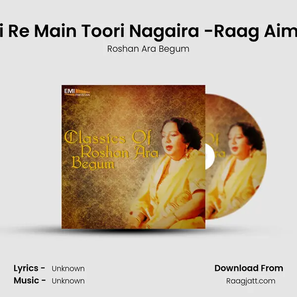 Aai Re Main Toori Nagaira -Raag Aiman - Roshan Ara Begum album cover 