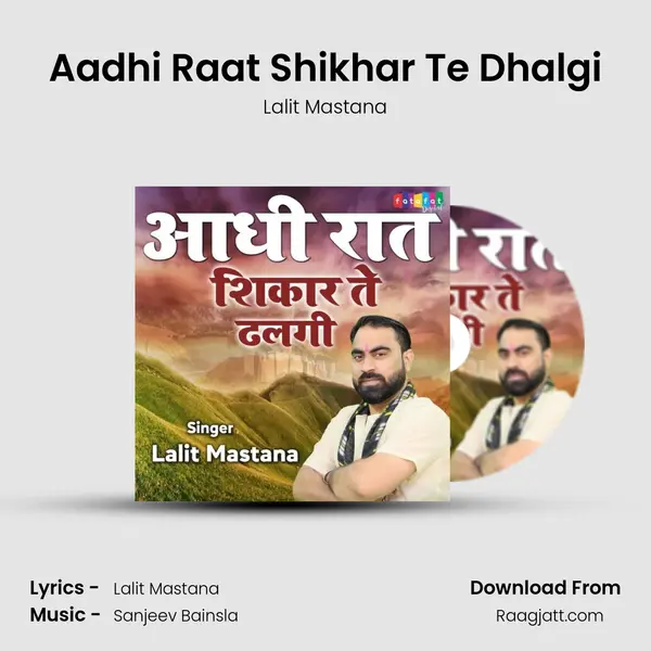 Aadhi Raat Shikhar Te Dhalgi mp3 song