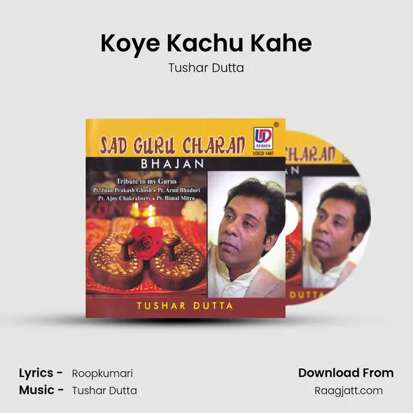 Koye Kachu Kahe - Tushar Dutta album cover 