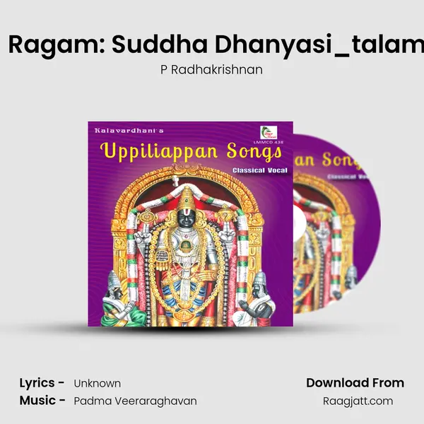 Ayarpadi - Ragam: Suddha Dhanyasi_talam: Tisra Gati - P Radhakrishnan album cover 