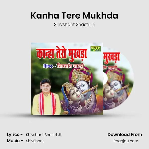 Kanha Tere Mukhda - Shivshant Shastri Ji album cover 