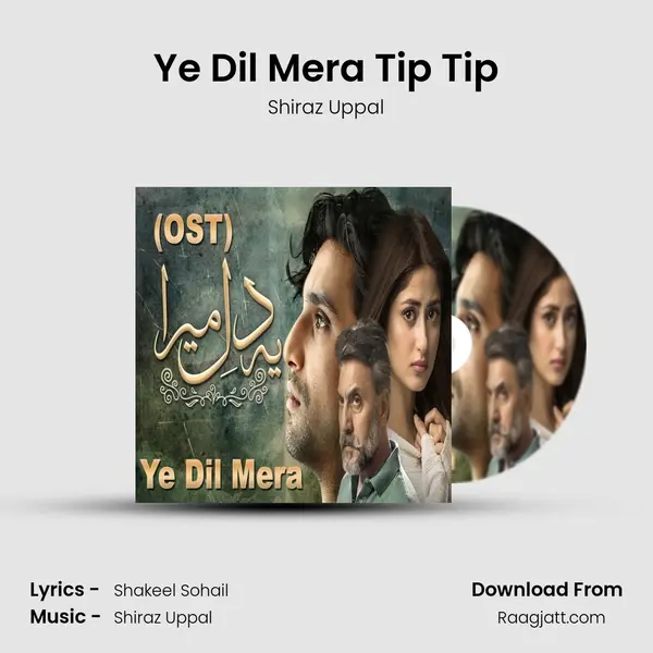 Ye Dil Mera Tip Tip - Shiraz Uppal album cover 