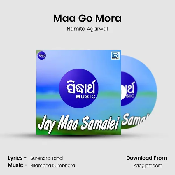 Maa Go Mora - Namita Agarwal album cover 