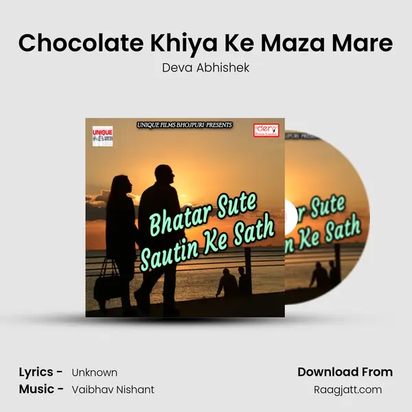 Chocolate Khiya Ke Maza Mare - Deva Abhishek mp3 song