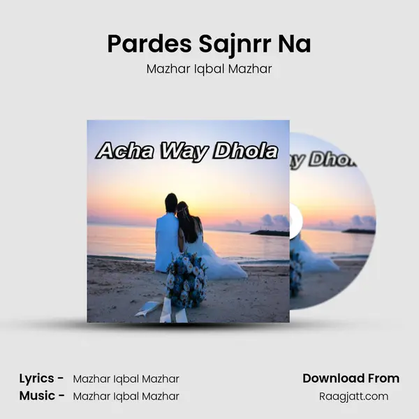 Pardes Sajnrr Na mp3 song