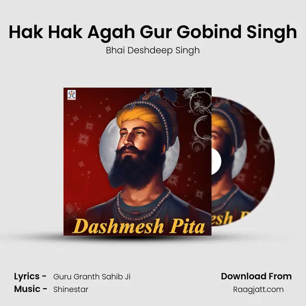 Hak Hak Agah Gur Gobind Singh - Bhai Deshdeep Singh album cover 