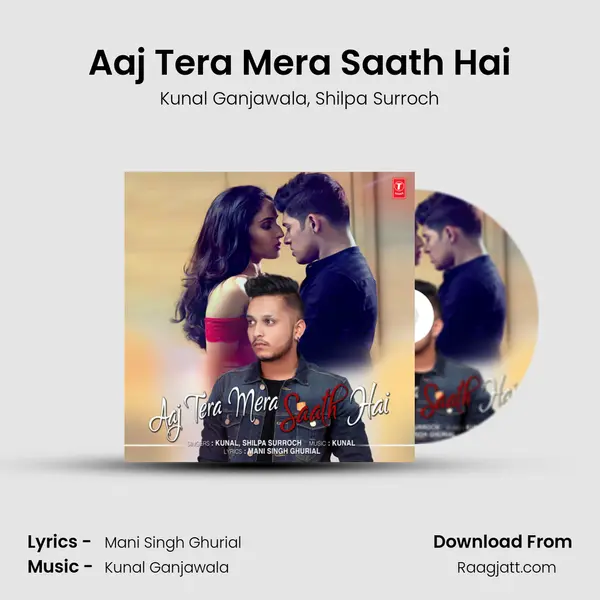 Aaj Tera Mera Saath Hai - Kunal Ganjawala album cover 