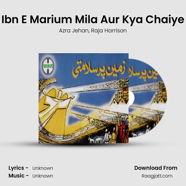 Ibn E Marium Mila Aur Kya Chaiye mp3 song