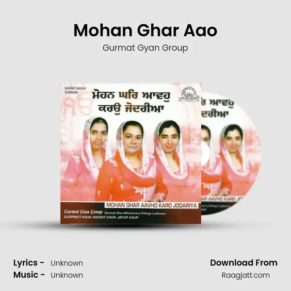 Mohan Ghar Aao - Gurmat Gyan Group album cover 