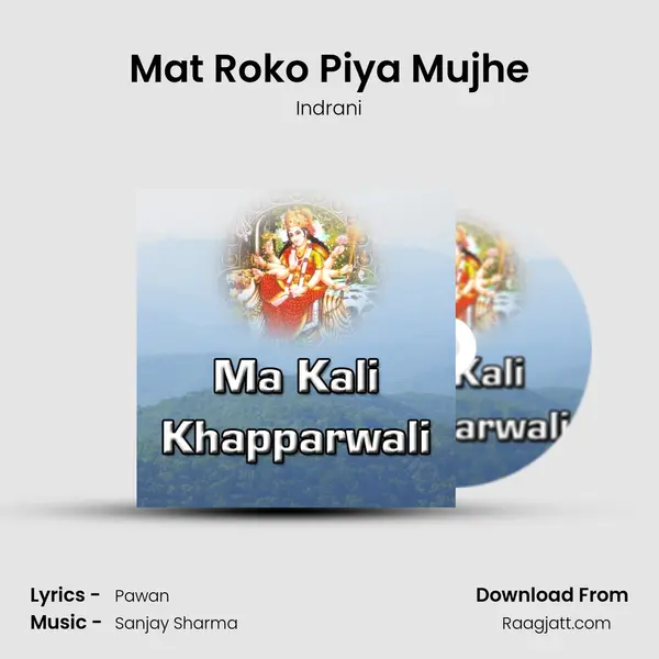 Mat Roko Piya Mujhe mp3 song