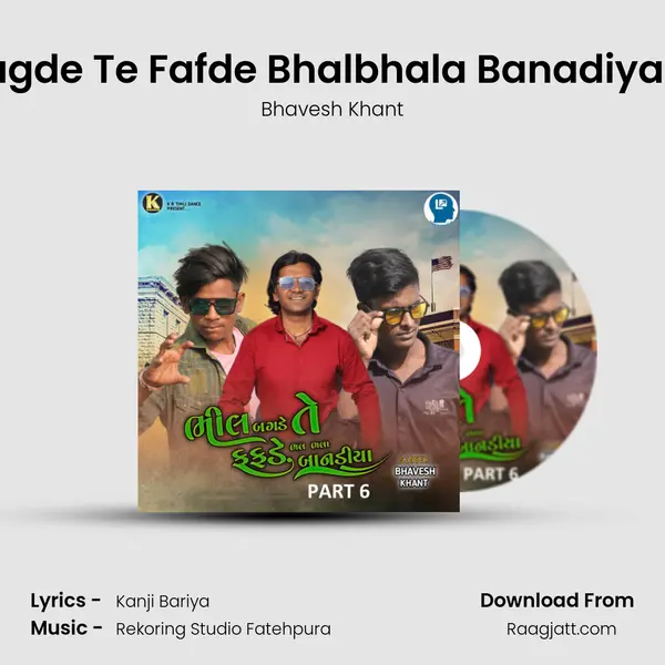 Bhil Bagde Te Fafde Bhalbhala Banadiya Part 6 mp3 song