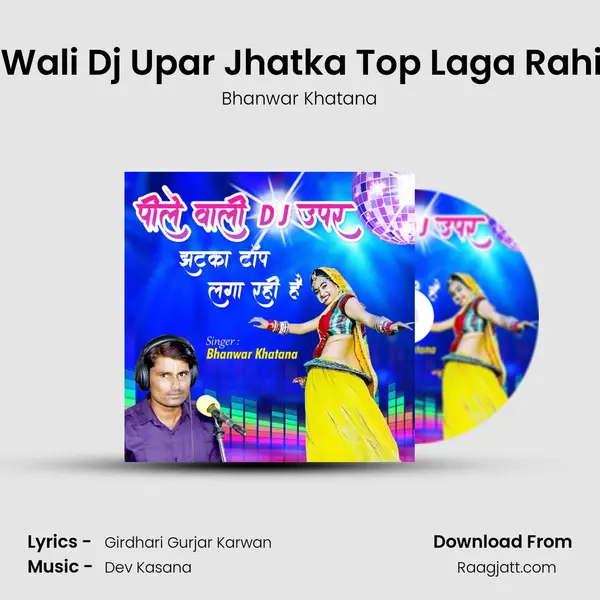 Pile Wali Dj Upar Jhatka Top Laga Rahi Hai mp3 song