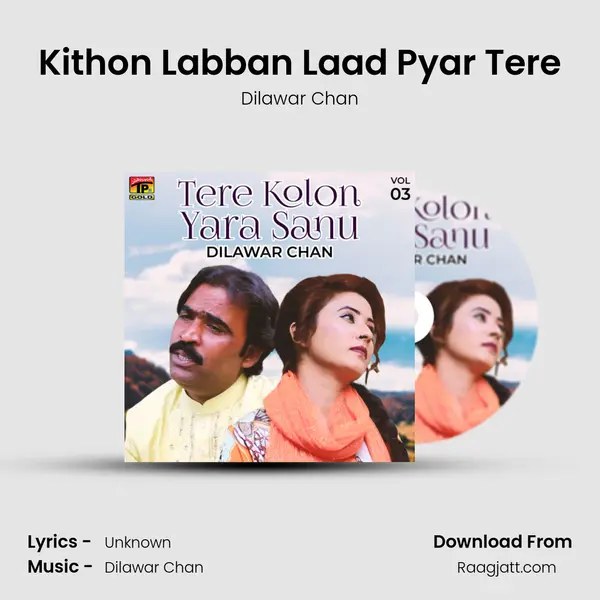 Kithon Labban Laad Pyar Tere - Dilawar Chan album cover 