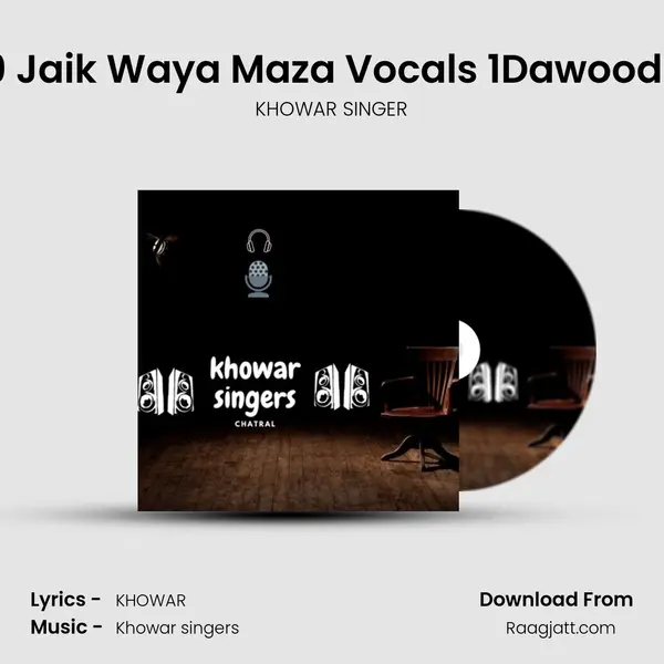 Shina &Khowar New2019 Jaik Waya Maza Vocals 1Dawood Ahmad DAwoodi & Sabi mp3 song