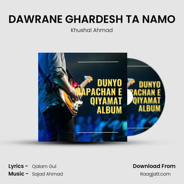 DAWRANE GHARDESH TA NAMO - Khushal Ahmad album cover 