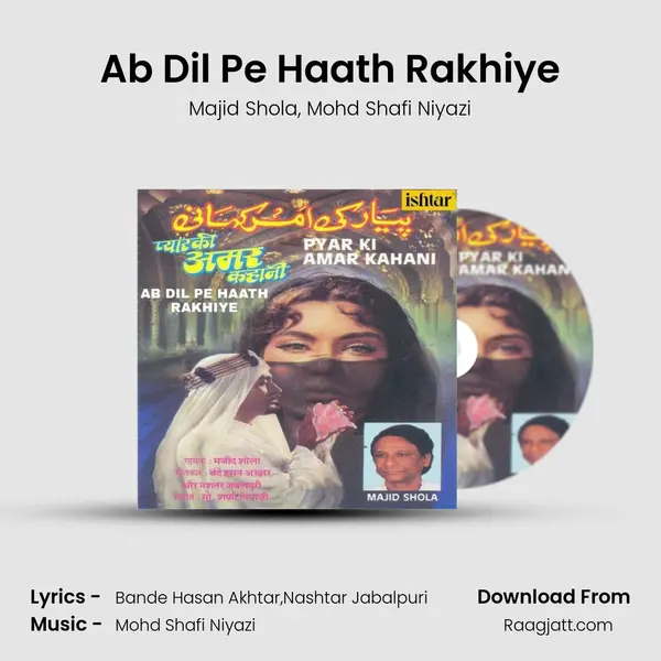 Ab Dil Pe Haath Rakhiye - Majid Shola mp3 song