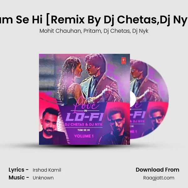 Tum Se Hi (From Love In Lo-Fi Volume 1)[Remix By Dj Chetas,Dj Nyk] mp3 song