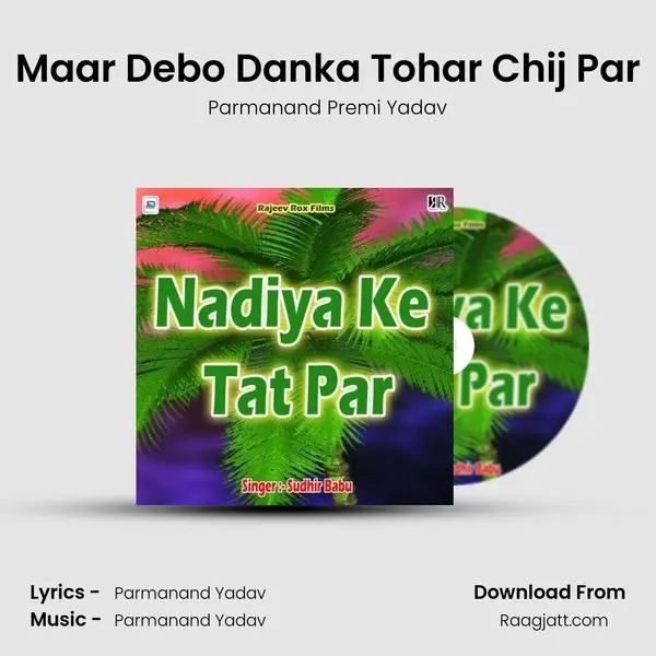 Maar Debo Danka Tohar Chij Par - Parmanand Premi Yadav album cover 