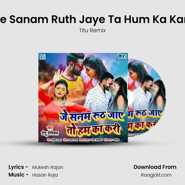 Je Sanam Ruth Jaye Ta Hum Ka Kari - Titu Remix album cover 