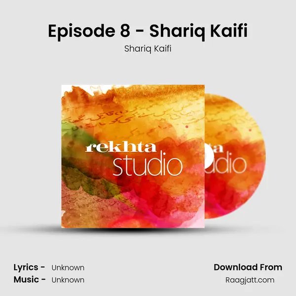 Episode 8 - Shariq Kaifi - Shariq Kaifi mp3 song