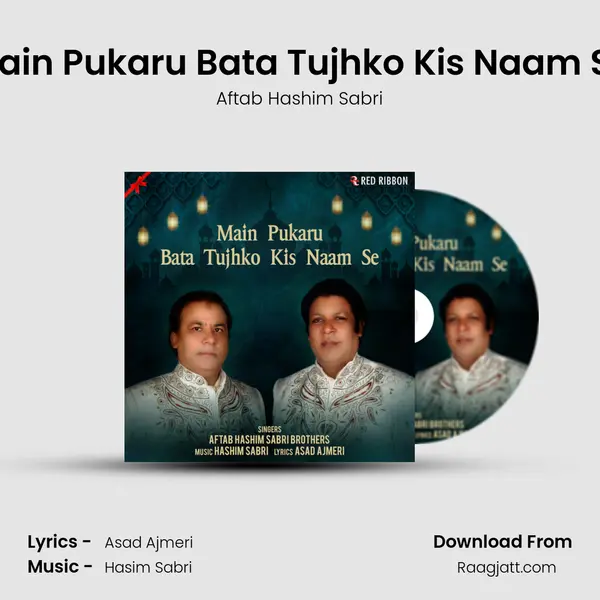 Main Pukaru Bata Tujhko Kis Naam Se - Aftab Hashim Sabri album cover 