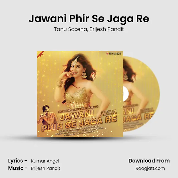 Jawani Phir Se Jaga Re - Tanu Saxena mp3 song