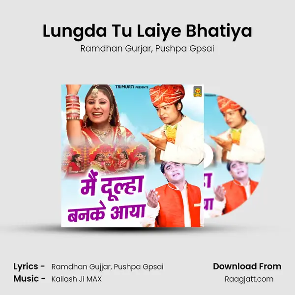 Lungda Tu Laiye Bhatiya mp3 song