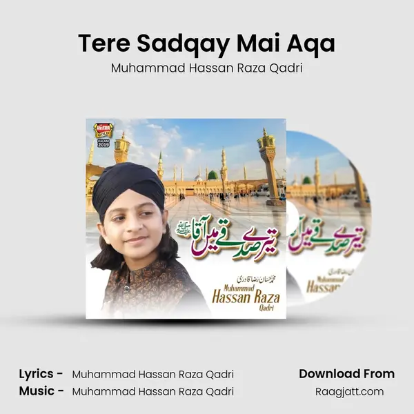 Tere Sadqay Mai Aqa - Muhammad Hassan Raza Qadri album cover 