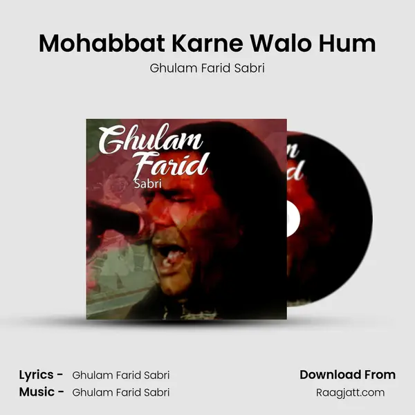 Mohabbat Karne Walo Hum - Ghulam Farid Sabri album cover 