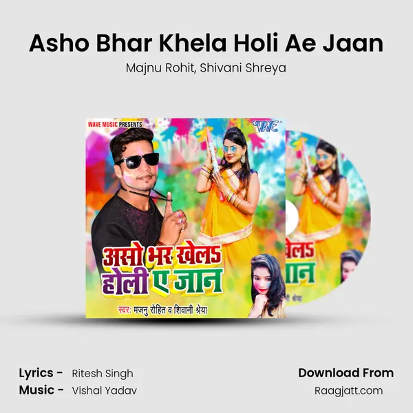 Asho Bhar Khela Holi Ae Jaan mp3 song