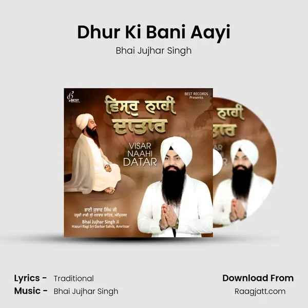 Dhur Ki Bani Aayi - Bhai Jujhar Singh album cover 